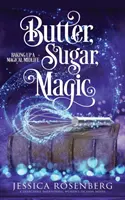 Masło, Cukier, Magia: Magiczne wypieki w średnim wieku, Księga 1 - Butter, Sugar, Magic: Baking Up a Magical Midlife, Book 1