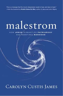 Malestrom: Męskość zanurzona w nurtach zmieniającego się świata - Malestrom: Manhood Swept Into the Currents of a Changing World