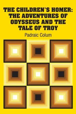 Homer dla dzieci: Przygody Odyseusza i opowieść o Troi - The Children's Homer: The Adventures of Odysseus and the Tale of Troy