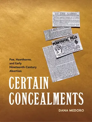 Pewne ukrycia: Poe, Hawthorne i aborcja na początku XIX wieku - Certain Concealments: Poe, Hawthorne, and Early Nineteenth-Century Abortion