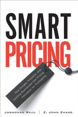 Smart Pricing: Jak Google, Priceline i wiodące firmy wykorzystują innowacje cenowe do osiągnięcia rentowności - Smart Pricing: How Google, Priceline, and Leading Businesses Use Pricing Innovation for Profitabilit