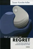 Anatomia żalu - od instynktu śmierci do zadośćuczynienia i symbolizacji poprzez żywe przypadki kliniczne - Anatomy of Regret - From Death Instinct to Reparation and Symbolization through Vivid Clinical Cases