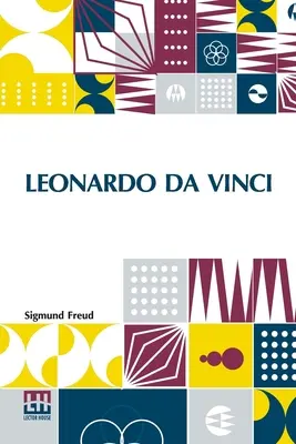 Leonardo Da Vinci: Psychoseksualne studium dziecięcych wspomnień w tłumaczeniu A. A. Brilla, Ph.B., M.D. - Leonardo Da Vinci: A Psychosexual Study Of An Infantile Reminiscence Translated By A. A. Brill, Ph.B., M.D.