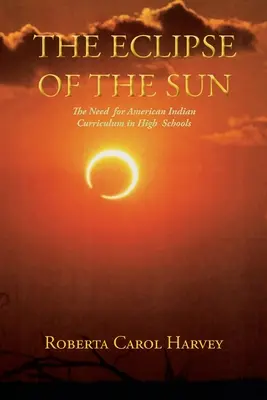 Zaćmienie słońca: Potrzeba programu nauczania o Indianach amerykańskich w szkołach średnich - The Eclipse of the Sun: The Need for American Indian Curriculum in High Schools