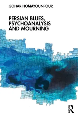 Perski blues, psychoanaliza i żałoba - Persian Blues, Psychoanalysis and Mourning