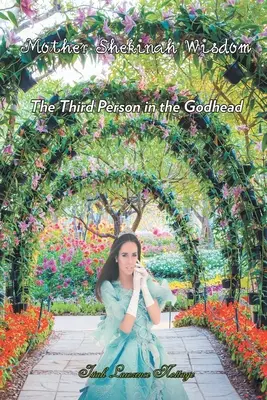 Mądrość Matki Szechiny: Trzecia Osoba w Bóstwie - Mother Shekinah Wisdom: The Third Person in the Godhead