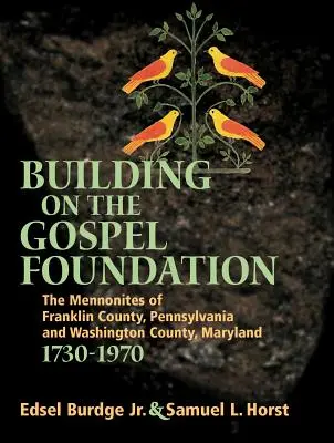 Budowanie na fundamencie Ewangelii: Mennonici z hrabstwa Franklin w Pensylwanii i hrabstwa Washington w stanie Maryland - Building on the Gospel Foundation: The Mennonites of Franklin County, Pennsylvania and Washington County, Maryland