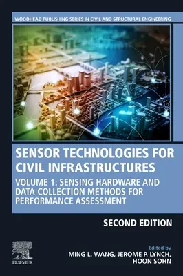 Technologie czujników dla infrastruktury cywilnej: Tom 1: Sprzęt pomiarowy i metody gromadzenia danych do oceny wydajności - Sensor Technologies for Civil Infrastructures: Volume 1: Sensing Hardware and Data Collection Methods for Performance Assessment