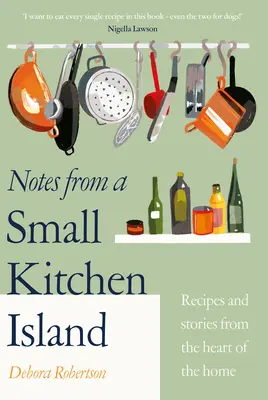 Notatki z małej wyspy kuchennej - „Chcę zjeść każdy przepis z tej książki” Nigella Lawson - Notes from a Small Kitchen Island - 'I want to eat every single recipe in this book' Nigella Lawson