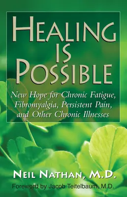 Uzdrowienie jest możliwe: Nowa nadzieja dla przewlekłego zmęczenia, fibromialgii, uporczywego bólu i innych chorób przewlekłych - Healing Is Possible: New Hope for Chronic Fatigue, Fibromyalgia, Persistent Pain, and Other Chronic Illnesses