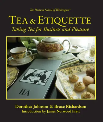 Herbata i etykieta: Picie herbaty w interesach i dla przyjemności - Tea & Etiquette: Taking Tea for Business and Pleasure