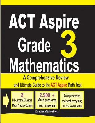 ACT Aspire Grade 3 Mathematics: Kompleksowy przegląd i ostateczny przewodnik po teście matematycznym ACT Aspire - ACT Aspire Grade 3 Mathematics: A Comprehensive Review and Ultimate Guide to the ACT Aspire Math Test