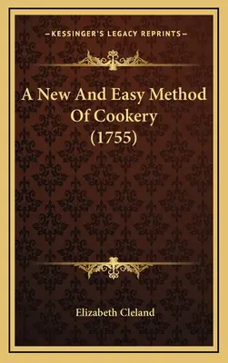 Nowa i łatwa metoda gotowania (1755) - A New And Easy Method Of Cookery (1755)