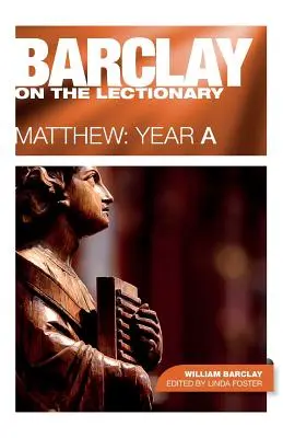 Barclay o Lekcjonarzu: Mateusz, Rok A - Barclay on the Lectionary: Matthew, Year a