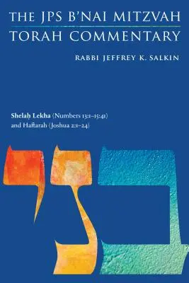 Szela Lekha (Liczb 13:1-15:41) i Haftara (Jozuego 2:1-24): Komentarz do Tory JPS B'Nai Mitzvah - Shelah Lekha (Numbers 13: 1-15:41) and Haftarah (Joshua 2:1-24): The JPS B'Nai Mitzvah Torah Commentary