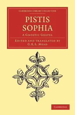 Pistis Sophia: Ewangelia gnostycka - Pistis Sophia: A Gnostic Gospel