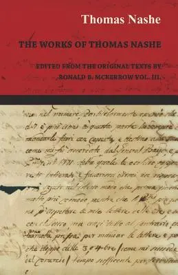 The Works of Thomas Nashe - Edited from the Original Texts by Ronald B. McKerrow Vol. III.