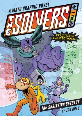 The Solvers Book #2: The Shrinking Setback: Matematyczna powieść graficzna: Naucz się ułamków zwykłych i dziesiętnych! - The Solvers Book #2: The Shrinking Setback: A Math Graphic Novel: Learn Fractions and Decimals!