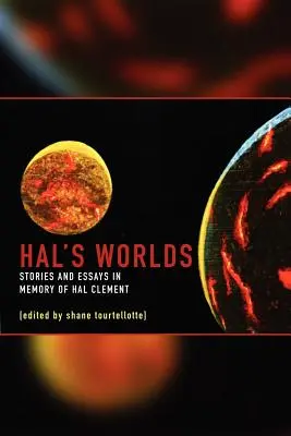 Światy Hala: opowiadania i eseje ku pamięci Hala Clementa - Hal's Worlds: Stories and Essays in Memory of Hal Clement