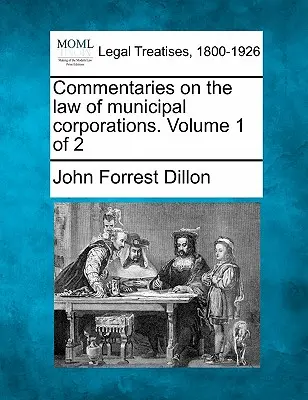 Komentarze do prawa spółek komunalnych. Tom 1 z 2 - Commentaries on the law of municipal corporations. Volume 1 of 2
