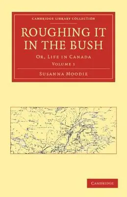 Roughing It in the Bush: Albo życie w Kanadzie - Roughing It in the Bush: Or, Life in Canada