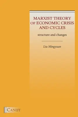 Marksistowska teoria kryzysu gospodarczego i cykli koniunkturalnych: Struktura i zmiany - Marxist Theory of Economic Crisis and Cycles: Structure and Changes