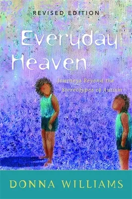 Niebo na co dzień: Podróże poza stereotypami autyzmu - Everyday Heaven: Journeys Beyond the Stereotypes of Autism