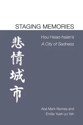 Inscenizacja wspomnień: Miasto smutku Hou Hsiao-hsiena - Staging Memories: Hou Hsiao-hsien's A City of Sadness