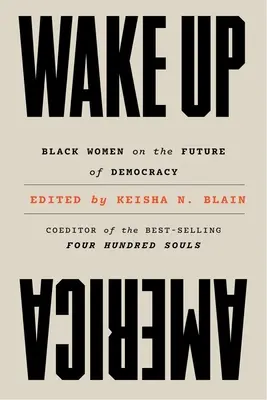 Obudź się Ameryko: Czarne kobiety o przyszłości demokracji - Wake Up America: Black Women on the Future of Democracy