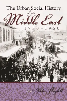 Miejska historia społeczna Bliskiego Wschodu, 1750-1950 - The Urban Social History of the Middle East, 1750-1950