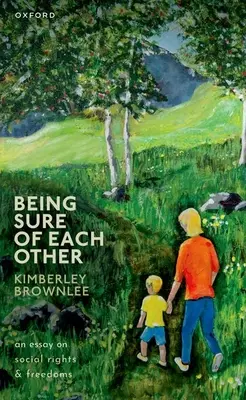 Być pewnym siebie nawzajem: Esej o prawach i wolnościach społecznych - Being Sure of Each Other: An Essay on Social Rights and Freedoms