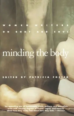 Minding the Body: Pisarki o ciele i duszy - Minding the Body: Women Writers on Body and Soul