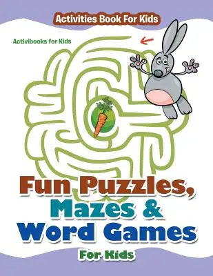 Zabawne łamigłówki, labirynty i gry słowne dla dzieci - książka z ćwiczeniami dla dzieci - Fun Puzzles, Mazes & Word Games For Kids - Activities Book For Kids