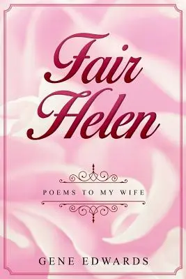 Fair Helen: Wiersze dla mojej żony - Fair Helen: Poems to My Wife