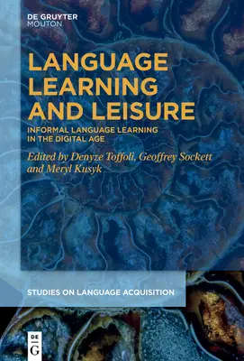 Nauka języka i czas wolny: nieformalna nauka języka w erze cyfrowej - Language Learning and Leisure: Informal Language Learning in the Digital Age