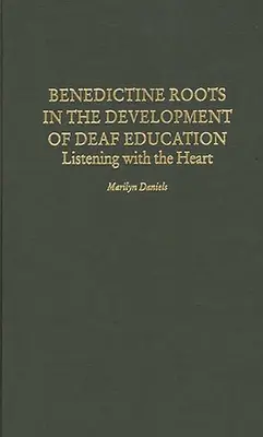 Benedyktyńskie korzenie w rozwoju edukacji niesłyszących: Słuchanie sercem - Benedictine Roots in the Development of Deaf Education: Listening with the Heart