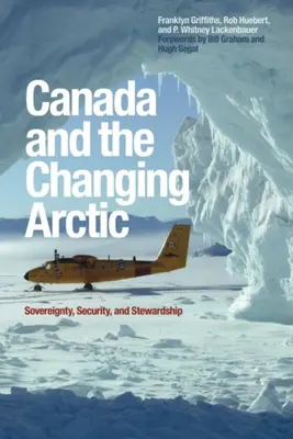 Kanada i zmieniająca się Arktyka: suwerenność, bezpieczeństwo i zarządzanie - Canada and the Changing Arctic: Sovereignty, Security, and Stewardship