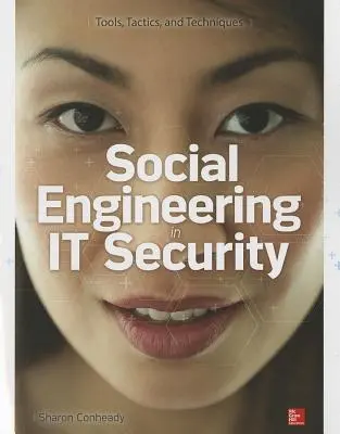 Inżynieria społeczna w bezpieczeństwie IT: Narzędzia, taktyki i techniki - Social Engineering in It Security: Tools, Tactics, and Techniques