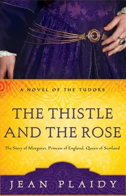 The Thistle and the Rose: Historia Małgorzaty, księżniczki Anglii i królowej Szkocji - The Thistle and the Rose: The Story of Margaret, Princess of England, Queen of Scotland