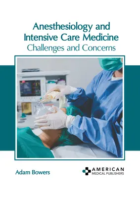 Anestezjologia i medycyna intensywnej terapii: Wyzwania i obawy - Anesthesiology and Intensive Care Medicine: Challenges and Concerns