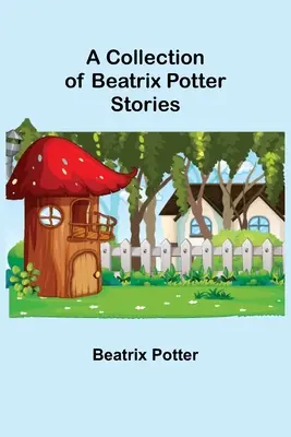 Zbiór opowiadań Beatrix Potter - A Collection of Beatrix Potter Stories