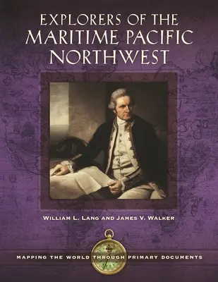 Odkrywcy północno-zachodniego Pacyfiku: Mapowanie świata za pomocą podstawowych dokumentów - Explorers of the Maritime Pacific Northwest: Mapping the World through Primary Documents