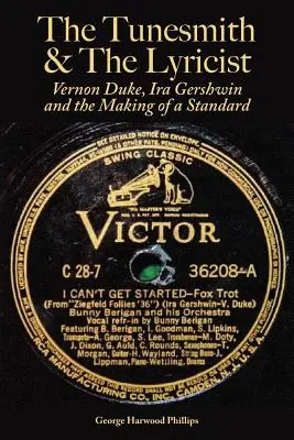 The Tunesmith & the Lyricist: Vernon Duke, Ira Gershwin i tworzenie standardu - The Tunesmith & the Lyricist: Vernon Duke, Ira Gershwin and the Making of a Standard