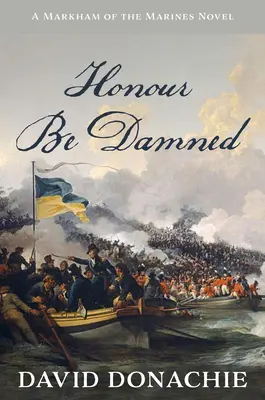 Honor Be Damned: Powieść Markham of the Marines - Honour Be Damned: A Markham of the Marines Novel