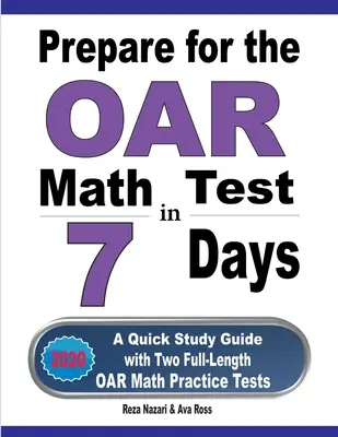 Przygotuj się do testu matematycznego OAR w 7 dni: Szybki przewodnik do nauki z dwoma pełnowymiarowymi testami praktycznymi z matematyki OAR - Prepare for the OAR Math Test in 7 Days: A Quick Study Guide with Two Full-Length OAR Math Practice Tests