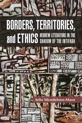 Granice, terytoria i etyka: Literatura hebrajska w cieniu intifady - Borders, Territories, and Ethics: Hebrew Literature in the Shadow of the Intifada