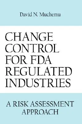 Kontrola zmian w branżach regulowanych przez FDA: Podejście oparte na ocenie ryzyka - Change Control for FDA Regulated Industries: A Risk Assesment Approach