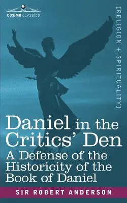 Daniel w jaskini krytyków: Obrona historyczności Księgi Daniela - Daniel in the Critics' Den: A Defense of the Historicity of the Book of Daniel