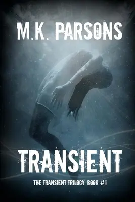 Transient: (The Transient Trilogy, Book #1) (Nastoletnia dystopijna podróż w czasie) - Transient: (The Transient Trilogy, Book #1) (Teen Dystopian Time Travel)