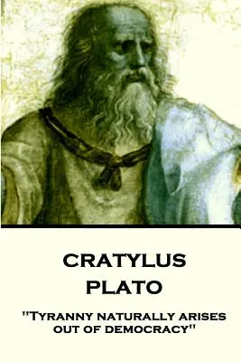 Platon - Kratylos: Tyrania naturalnie rodzi się z demokracji